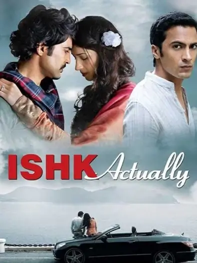 Ishk Actually (2013) Hindi Full Movie HDRip | 1080p | 720p | 480p | ESubs Ishk Actually